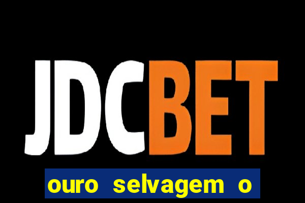 ouro selvagem o que aconteceu na vida real