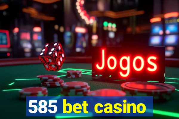 585 bet casino