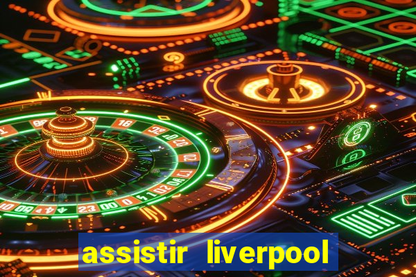 assistir liverpool x manchester city futemax