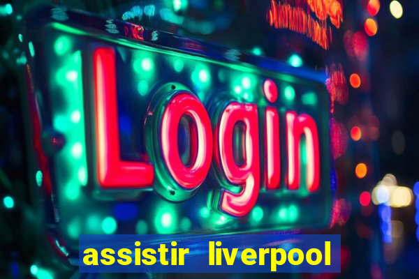 assistir liverpool x manchester city futemax