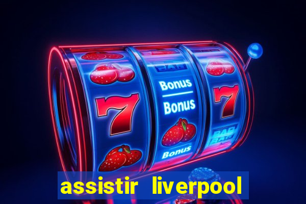 assistir liverpool x manchester city futemax