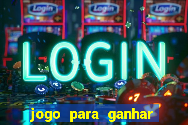 jogo para ganhar dinheiro gratuito