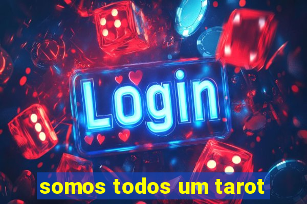 somos todos um tarot