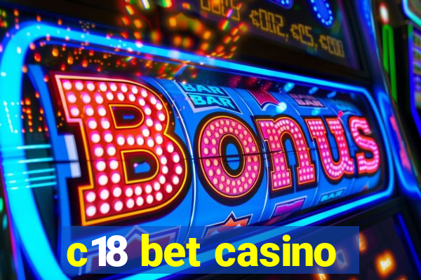 c18 bet casino