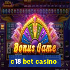 c18 bet casino