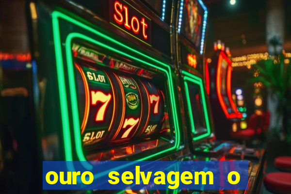 ouro selvagem o que aconteceu na vida