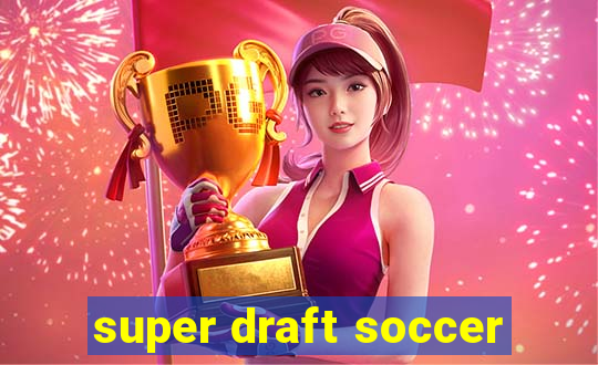 super draft soccer