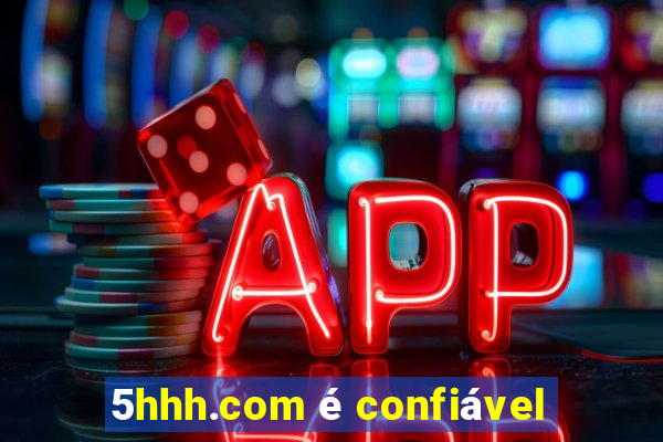 5hhh.com é confiável