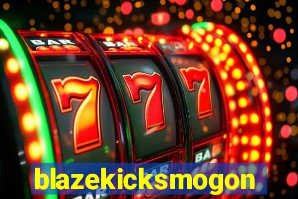 blazekicksmogon