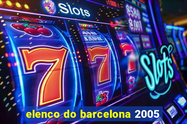elenco do barcelona 2005