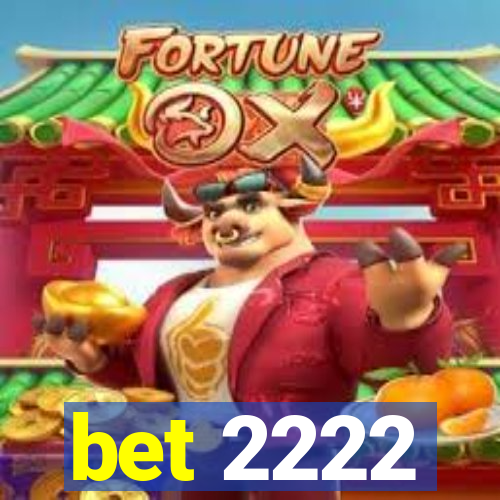 bet 2222