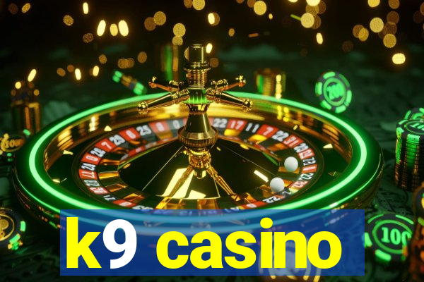 k9 casino