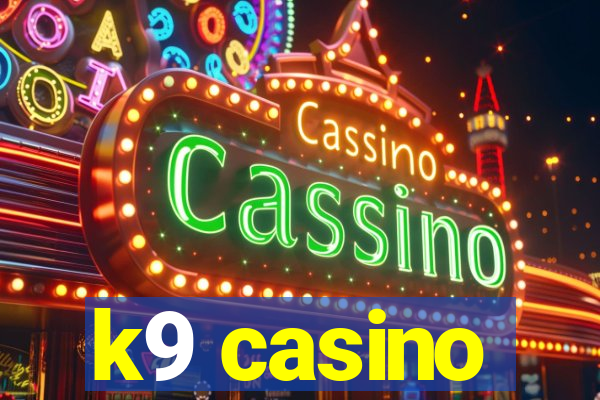 k9 casino