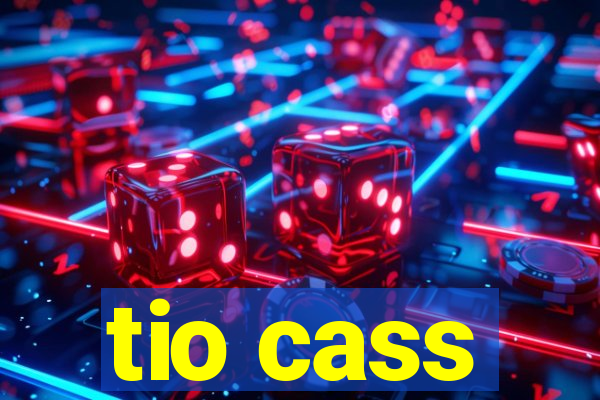 tio cass