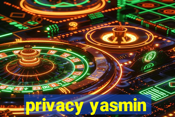 privacy yasmin