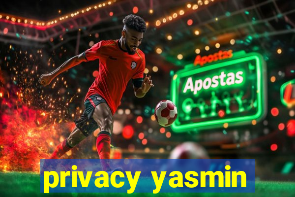 privacy yasmin