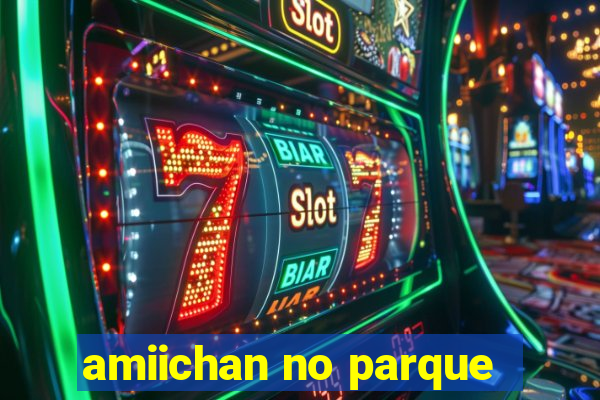 amiichan no parque