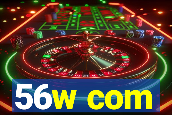 56w com