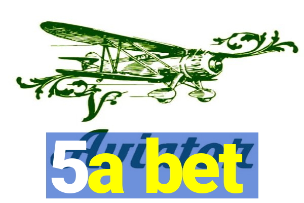 5a bet