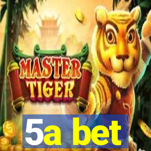 5a bet