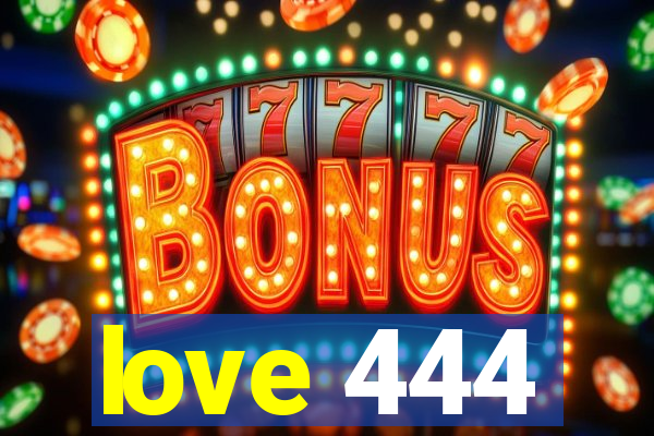 love 444