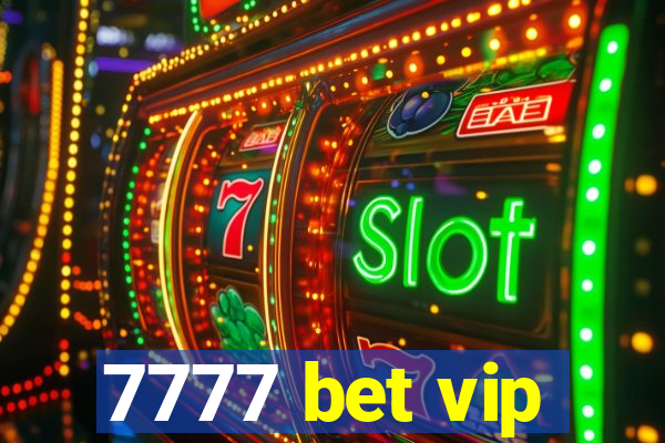 7777 bet vip