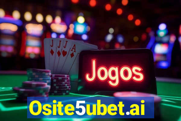 Osite5ubet.ai