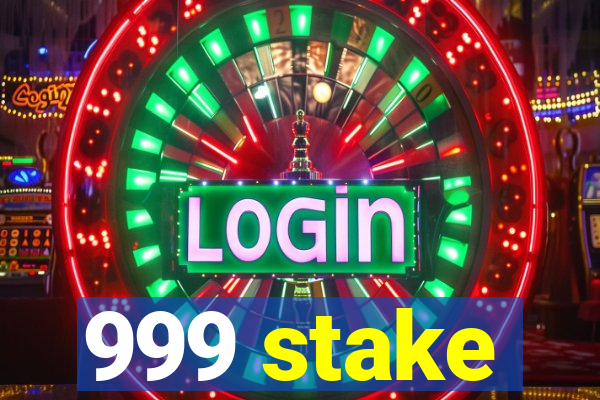 999 stake