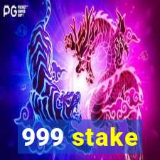999 stake