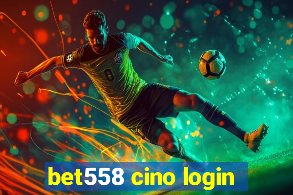 bet558 cino login