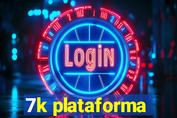 7k plataforma