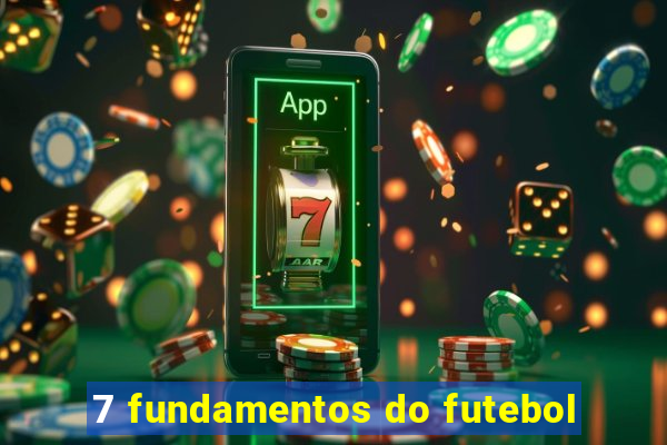 7 fundamentos do futebol