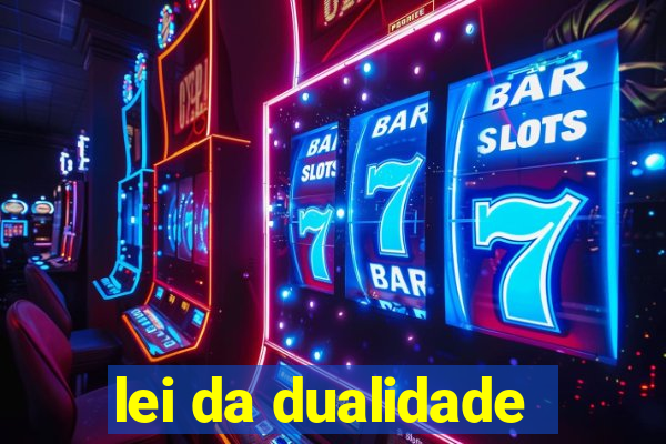 lei da dualidade