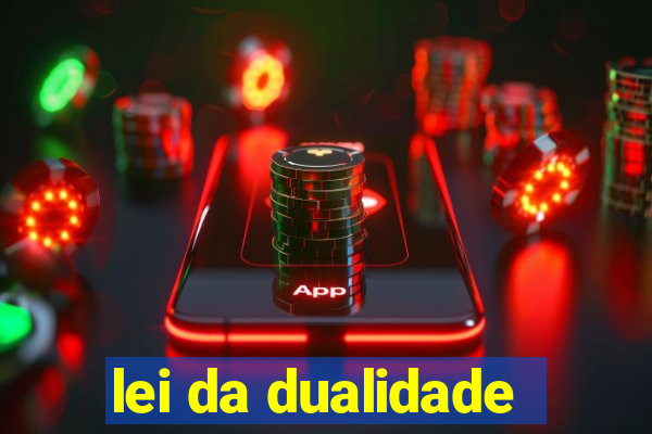 lei da dualidade
