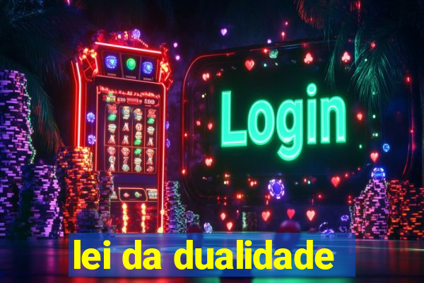 lei da dualidade