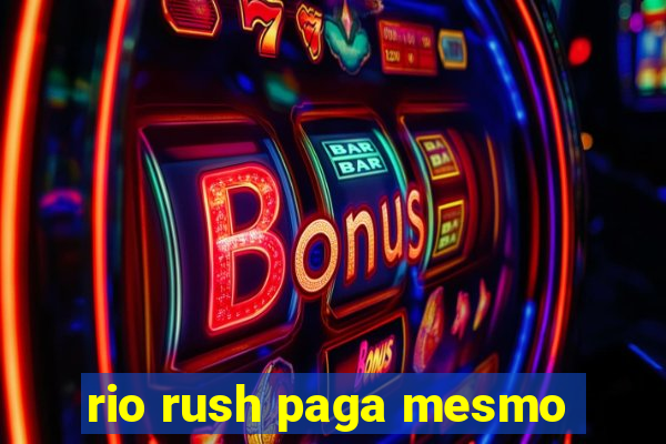 rio rush paga mesmo