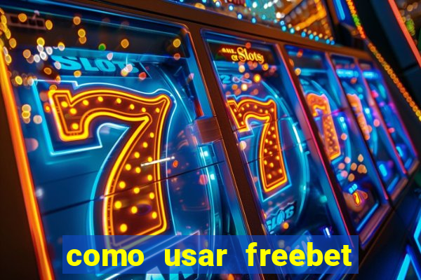 como usar freebet vai de bet