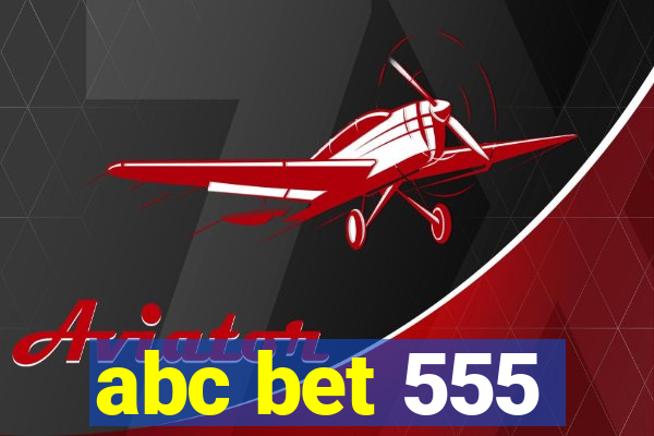 abc bet 555