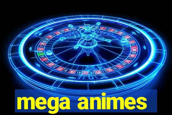 mega animes