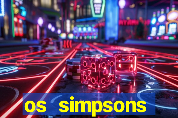 os simpsons assistir online dublado