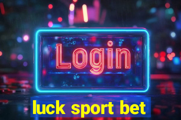 luck sport bet