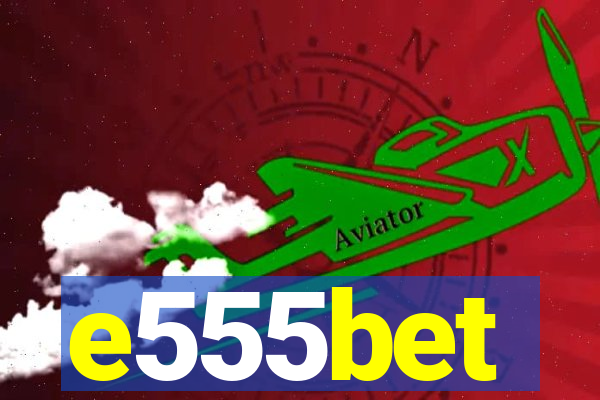 e555bet