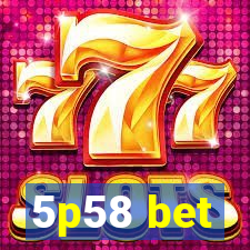 5p58 bet