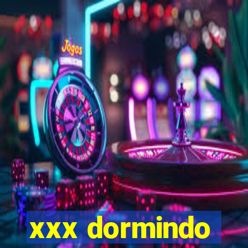 xxx dormindo