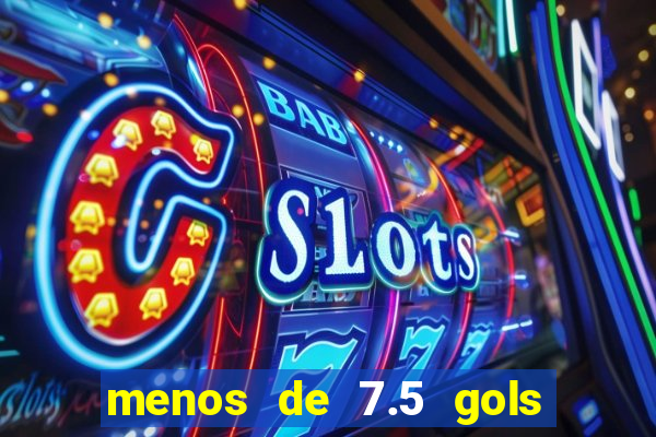 menos de 7.5 gols o que significa