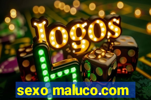 sexo maluco.com