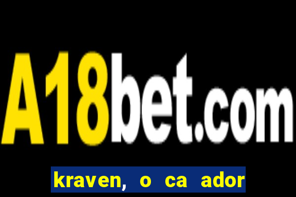 kraven, o ca ador filme completo dublado download