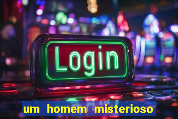 um homem misterioso filme completo dublado