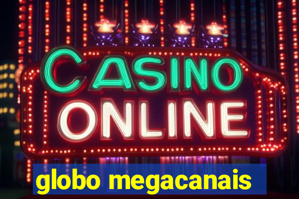 globo megacanais