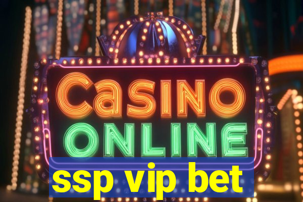 ssp vip bet